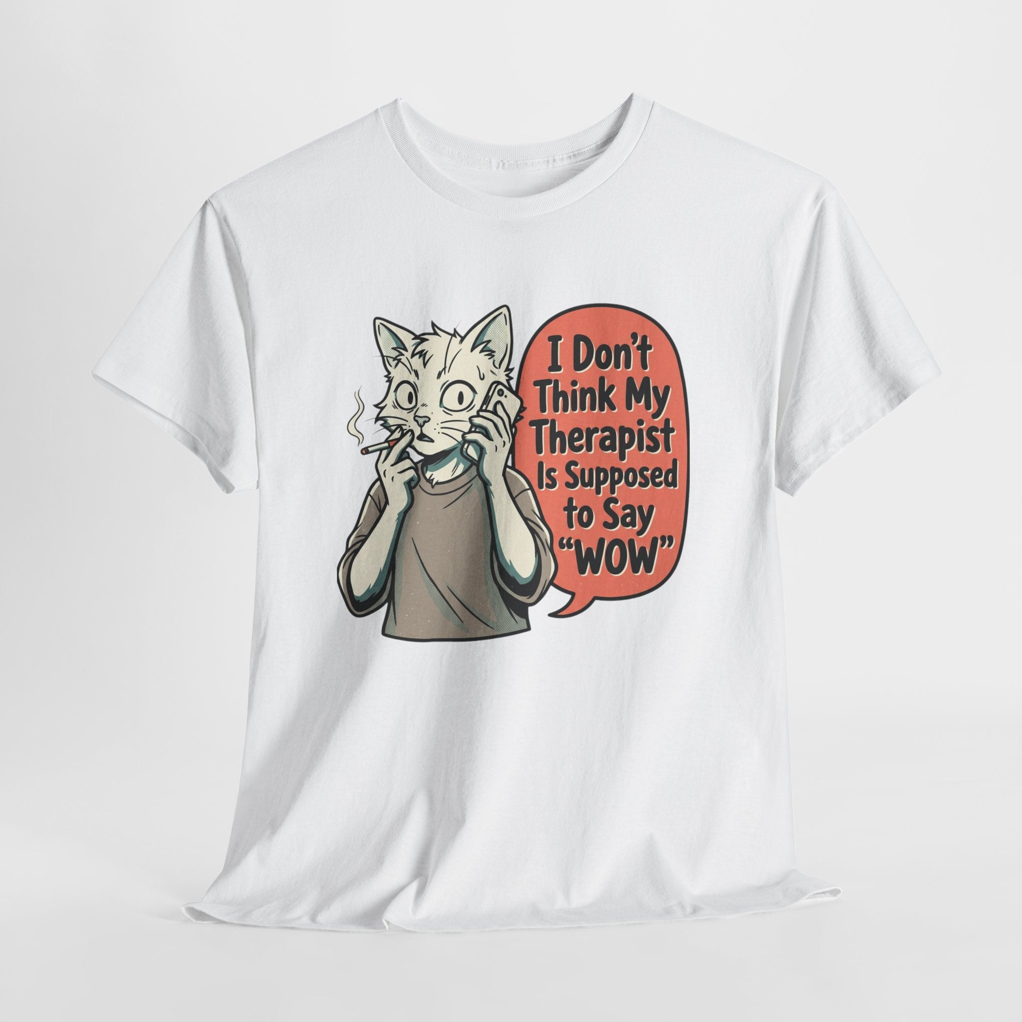 I Don't Think My Therapist Is Supposed to Say 'Wow' Cat Tee