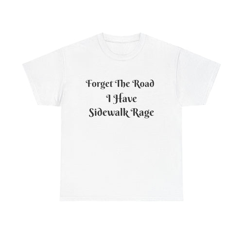 "Forget The Road I Have Sidewalk Rage" Funny Graphic Tee — Vintage Script T-Shirt